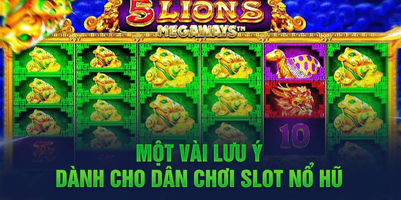 Một vài lưu ý dành cho dân chơi slot nổ hũ