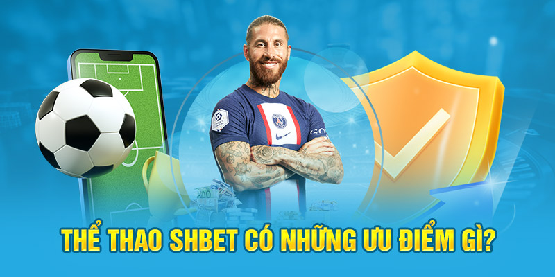 Những ưu điểm của sảnh thể thao Shbet