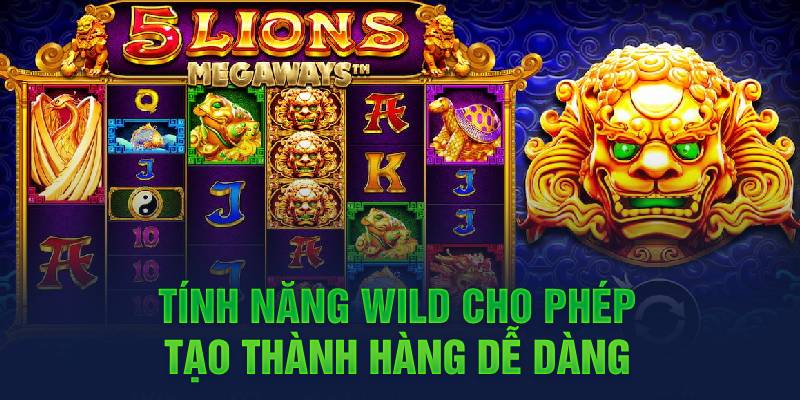 Tính năng Wild cho phép tạo thành hàng dễ dàng